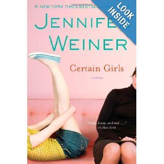 Certain Girls: A Novel: Jennifer Weiner: 9780743294263: Books