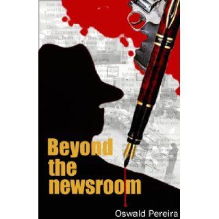Beyond the Newsroom: Oswald Pereira: 9788188811960: Books