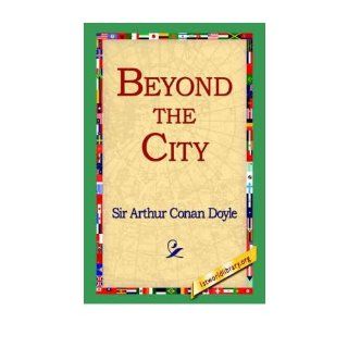 [ [ [ Beyond the City [ BEYOND THE CITY ] By Doyle, Arthur Conan ( Author )Sep 01 2004 Paperback: Arthur Conan Doyle: Books