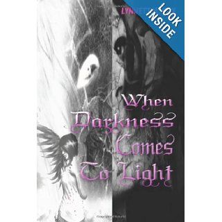 When Darkness Comes To Light: Lynnett M. Fox: 9780615776743: Books