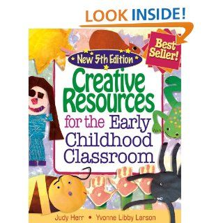 Creative Resources for the Early Childhood Classroom (9781428318328): Judy Herr, Yvonne R. Libby Larson: Books