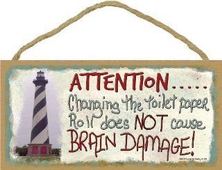 Lighthouse Changing The Toilet Paper Does Not Cause Brain Damage 5"x10" Sign   Decorative Signs