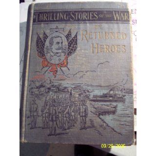 Reminiscences and thrilling stories of the war by returned heroes Containing vivid accounts of personal experiences by officers and men ; AdmiralMerrimacPoems and songs of the war, etc James Rankin Young Books