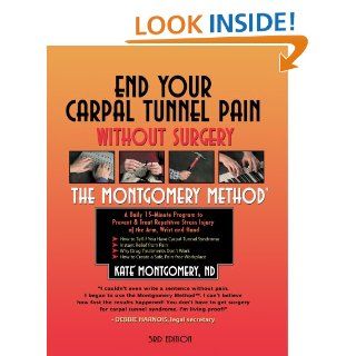 End Your Carpal Tunnel Pain Without Surgery (3rd Edition): Kate Montgomery, Krister Killinger, Oliver Norden: 9781878069177: Books