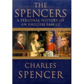 The Spencers: A Personal History of an English Family: Charles Spencer, Earl Spencer: 9780312266493: Books