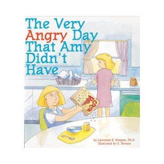 The Very Angry Day That Amy Didn't Have Book: Ph.D Lawrence E. Shapiro: Books