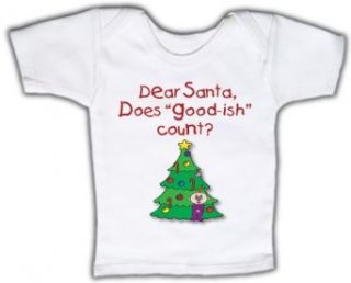 Dear Santa, does good ish count?   Funny Baby T shirt Lap Tee: Clothing