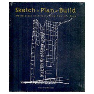 Sketch Plan Build World Class Architects Show How It's Done Alejandro Bahamon 9780060749712 Books