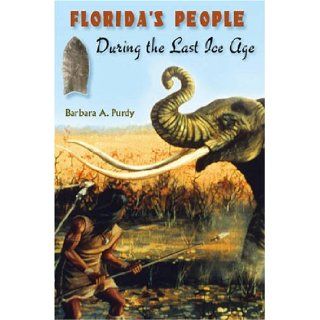 Florida's People During the Last Ice Age: BARBARA PURDY: 9780813032047: Books