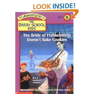 The Bride of Frankenstein Doesn't Bake Cookies (Bailey School Kids #41): Debbie Dadey, Marcia T. Jones, John Steven Gurney: 9780439044004:  Children's Books