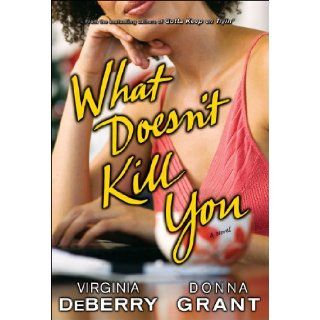 What Doesn't Kill You A Novel Virginia DeBerry, Donna Grant Books
