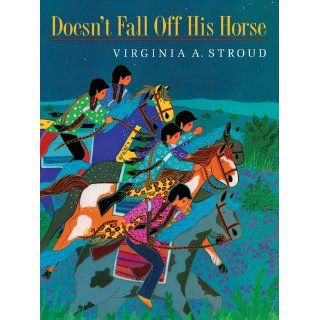 Doesn't Fall Off His Horse: Virginia A Stroud: 9781936495016: Books