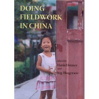Doing Fieldwork in China: Maria Heimer, Stig Thogersen: 9780824830700: Books