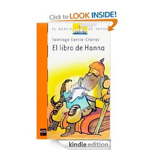 El libro de Hanna (eBook ePub) (Barco de Vapor Naranja) (Spanish Edition) eBook: Santiago Garca Clairac, Enrique Flores: Kindle Store