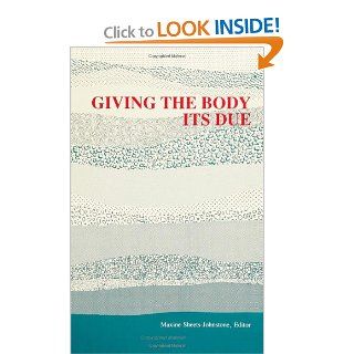 Giving the Body Its Due (SUNY Series, the Body in Culture, History, and Religion) (Suny Series, Body in Culture, History, & Religion): Maxine Sheets Johnstone: 9780791409985: Books