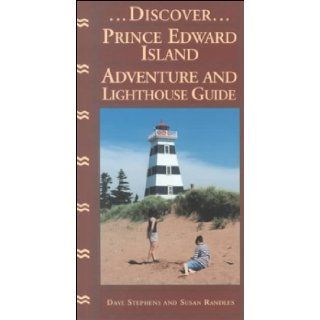 Discover Prince Edward Island: Adventure and Lighthouse Guide: Susan Randles, Dave Stephens: 9781551092805: Books