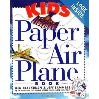 Kids' Paper Airplane Book: Ken Blackburn, Jeff Lammers: 0019628104786:  Children's Books