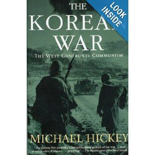 The Korean War: The West Confronts Communism: Michael Hickey: 9781585671793: Books