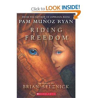 Riding Freedom: Pam Munoz Ryan, Pam Munoz Ryan, Brian Selznick: 9780439087964: Books