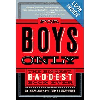 For Boys Only: The Biggest, Baddest Book Ever: Marc Aronson, H. P. Newquist: 9780312377069:  Children's Books