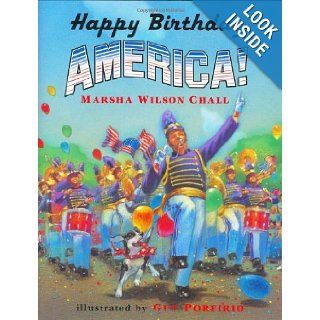 Happy Birthday, America!: Marsha Wilson Chall, Guy Porfirio: 9780688130510:  Children's Books