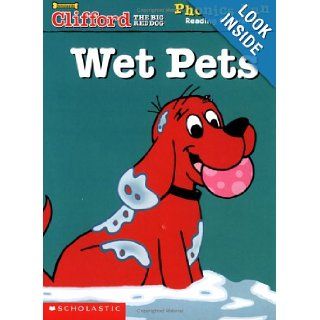 Wet Pets (Clifford the Big Red Dog) (Phonics Fun Reading Program) 9780439405348 Books