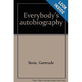 Everybody's autobiography: Gertrude Stein: Books