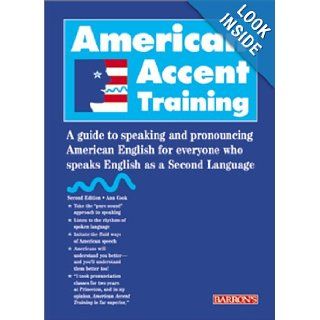 American Accent Training: A Guide to Speaking and Pronouncing American English for Everyone Who Speaks English as a Second Language: Ann Cook, Holly Forsyth: 9780764114298: Books
