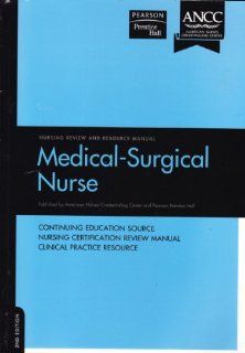 Medical Surgical Nurse Review and Resource Manual (9780979381102): AMERICAN NURSES CREDENTIALING CENTER: Books