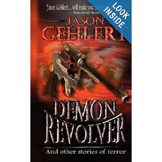 Demon Revolver: Jason Gehlert: 9780982253076: Books