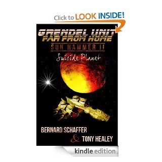 Grendel Unit & Far From Home: Sun Hammer Part 2 "Suicide Planet"   Kindle edition by Bernard Schaffer, Tony Healey, Laurie Laliberte. Science Fiction & Fantasy Kindle eBooks @ .