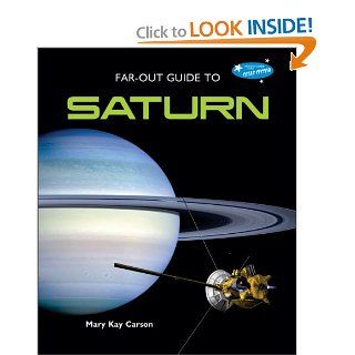 Far Out Guide to Saturn (Far Out Guide to the Solar System): Mary Kay Carson: 9781598451870: Books