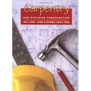 Carpentry and Building Construction, 5th (Fifth) Edition: 5th (Fifth) Edition: Gilbert R. Hutchings, Mark D. Feirer, Gilbert R. Hutchings, Mark D. Feirer John Louis Feirer: 8580000474640: Books