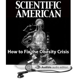 Scientific American: How to Fix the Obesity Crisis (Audible Audio Edition): David H. Freedman, Mark Moran: Books