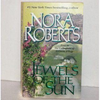Jewels of the Sun: The Gallaghers of Ardmore Trilogy (Irish Trilogy, Book 1): Nora Roberts: 9780515126778: Books