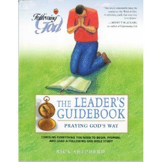 Life Principles for Praying God's Way: Leaders Guide (Following God Discipleship Series): Richard Shepherd: 9780899573250: Books