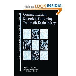 Communication Disorders Following Traumatic Brain Injury (Brain, Behaviour and Cognition) (9780863777257): Skye McDonald, Chris Code, Leanne Togher: Books