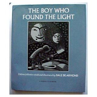 The Boy Who Found the Light: Dale Dearmond: 9780316177870: Books