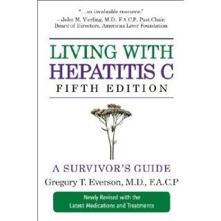 Living with Hepatitis C, Fifth Edition A Survivor's Guide [Paperback] [2009] (Author) Gregory T. Everson Books