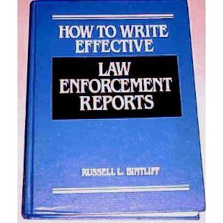 How to Write Effective Law Enforcement Reports: Russell L. Bintliff: 9780134009209: Books