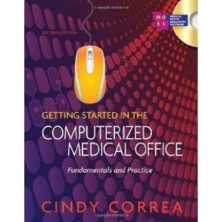 Correa, Cindy's Getting Started in the Computerized Medical Office: Fundamentals and Practice 2nd (second) edition by Correa, Cindy published by Delmar Cengage Learning [Spiral bound] (2010): Books