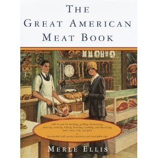The Great American Meat Book (Knopf Cooks American Series) Merle Ellis 9780394588353 Books