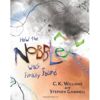 How the Nobble Was Finally Found: C. K. Williams, Stephen Gammell: 9780152054601: Books