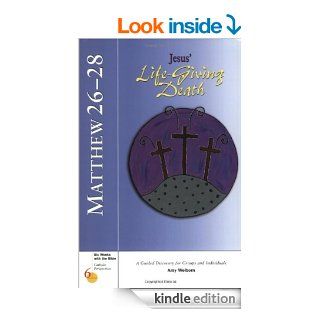 Matthew 26 28: Jesus' Life Giving Death (Six Weeks with the Bible) eBook: Amy Welborn: Kindle Store