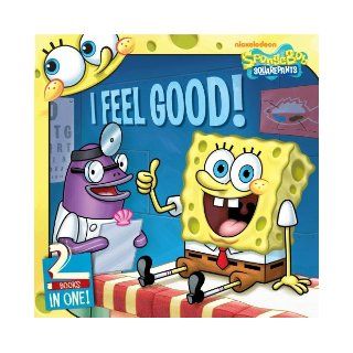 I Feel Good!: SpongeBob Goes to the Doctor; Behold, No Cavities! (SpongeBob SquarePants): Various: 9781442407831: Books