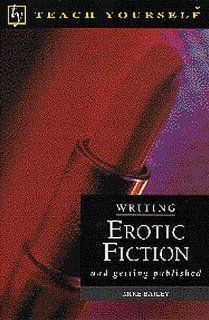 Writing Erotic Fiction: And Getting Published (Teach Yourself (McGraw Hill)) (9780844200224): Mike Bailey: Books