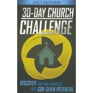 30 Day Church Challenge Book: Discover How You Can Reach Your God Given Potential: Bob Hostetler: 9781935541691: Books