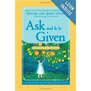 Ask And It Is Given Perpetual Flip Calendar: A Calendar to Use Year After Year: Esther Hicks, Jerry Hicks: 9781401910532: Books