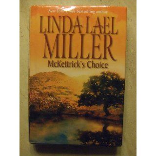 McKettrick's Choice (The McKettrick Series #4): Linda Lael Miller: 9780373770298: Books