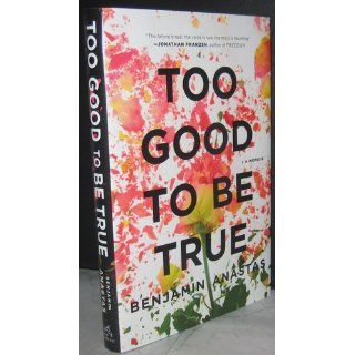 Too Good to Be True: A Memoir: Benjamin Anastas: 9780547913995: Books